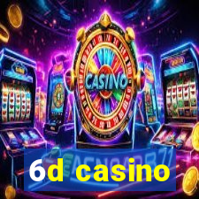 6d casino